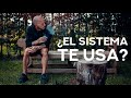 ¿El sistema te usa o lo usas?