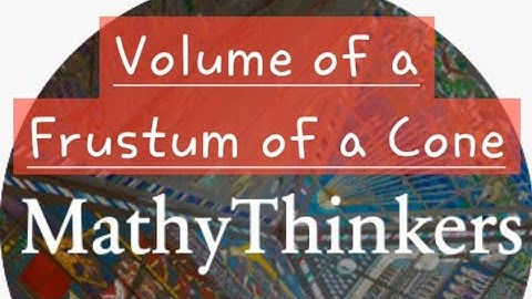 Quick Maths | How to find the Volume of a Frustum of a Cone