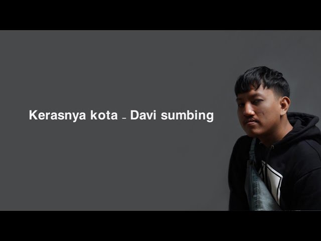 Kerasnya kota - Davi sumbing (lyrics) class=