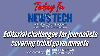 Editorial Challenges For Journalists Covering Tribal Governments Today In News Tech