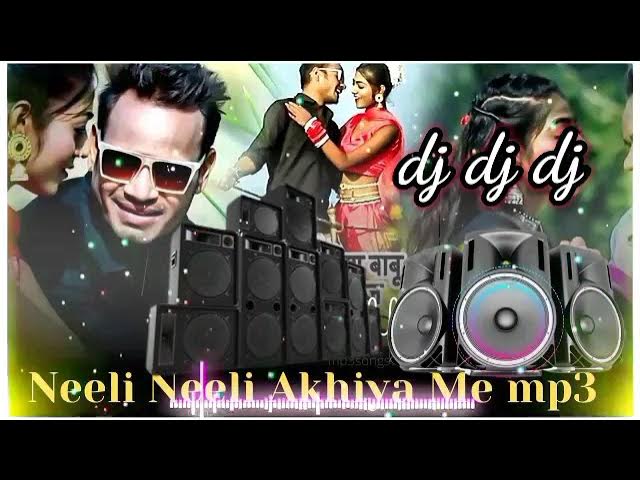 💗❤️💕🎻Neeli Neeli akhiya ma🎻💞dj dj dj ❤️💖🌹 bhojpuri song by💖❤️🎻 new dj song ❤️🎻💖 dj mix 🎻💕