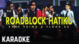Floor 88 & Baby Shima - Roadblock Hatiku Karaoke 