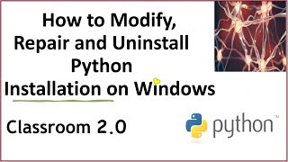 how to modify, ​ repair and uninstall python ​installation (setup) on windows  ​              ​