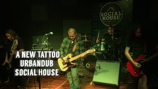 A New Tattoo I URBANDUB I LIVE @ Social House I 03-31-2022