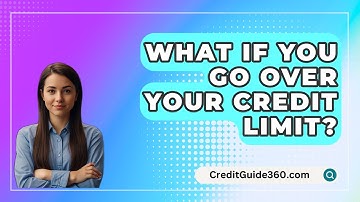 What If You Go Over Your Credit Limit? - CreditGuide360.com