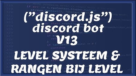 LEVEL SYSTEEM || Discord V13 | Tutorial #20 [Nederlands/Dutch