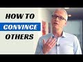 How to convince others  power of persuasion