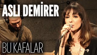 Aslı Demirer - Bu Kafalar (JoyTurk Akustik)