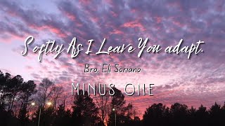Softly As I Leave You | Bro. Eli Adaptation | Minus One