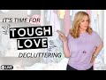 It&#39;s time for some TOUGH LOVE decluttering!