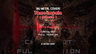 🔥TAME IMPALA - DRACULA (COVER) by Machine Theory 🔥 #altrock #numetal #remix