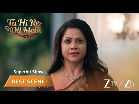 Tu Hi Re Dil Mein | EP 117 | Best Scene | Zee TV APAC