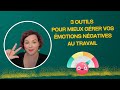 3 outils pour mieux grer ses motions ngatives au travail