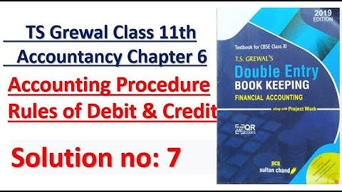 TS Grewal Class 11 Accountancy Chapter 6 Accounting Procedure Rules of Debit & Credit Solution no:7