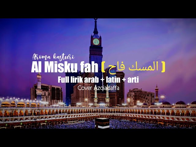 Al Misku Fah (المسك فاح) cover azqiadaffa | Full lirik arab + latin + arti class=