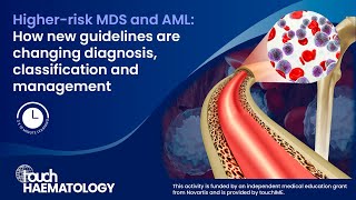 Higherrisk MDS and AML: How new guidelines are changing diagnosis, classification and management