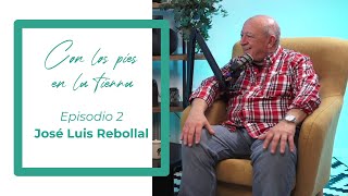 "Con los pies en la tierra" - Episodio 2 - José Luis Rebollal