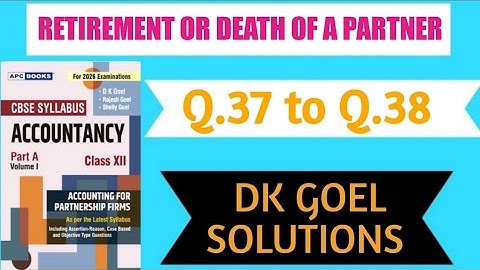 Retirement or death of a partner | Q37 to Q38 | Part 12 | dk goel solutions | Class 12  | Accounts |
