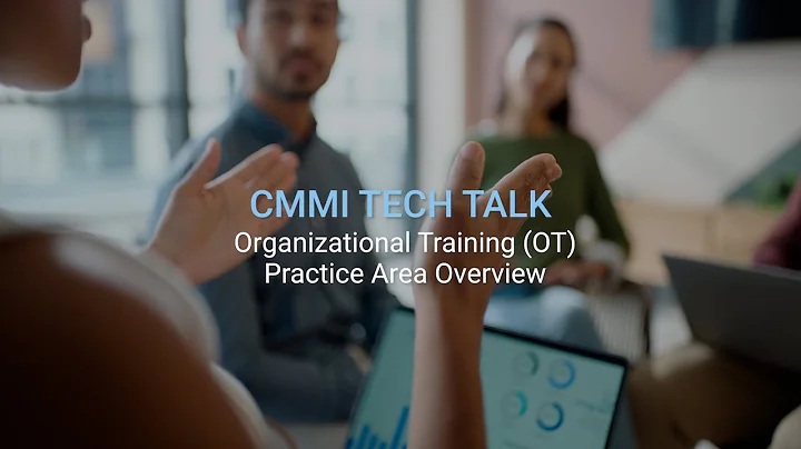 CMMI Tech Talk: Organizational Training (OT) Practice Area Overview