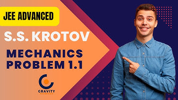 SS KROTOV MECHANICS | PROBLEMS IN PHYSICS| JEE ADVANCED 2023