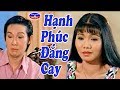 Hạnh Phúc Đắng Cay | Cải Lương