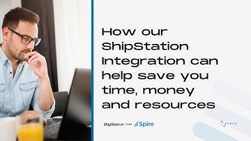 How our ShipStation Integration to Spire can help save time, money and resources