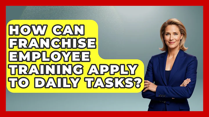 How Can Franchise Employee Training Apply To Daily Tasks? | Franchisee Insider Insights News