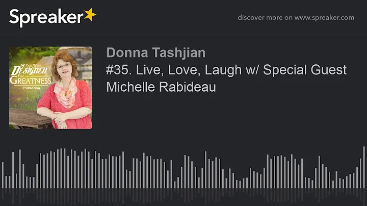 35. Live, Love, Laugh w/ Special Guest Michelle Ra...