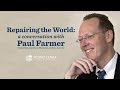 Repairing the World: A Conversation with Paul Farmer