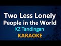 Two less lonely people in the world  kz tandingan karaoke version