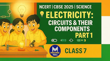 Chapter 3: Electricity – Circuits & Components (Part 1) | Class 7 Science NCERT CBSE Animated Video