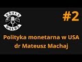 Polityka monetarna w USA - dr Mateusz Machaj | Droga Wolna #2