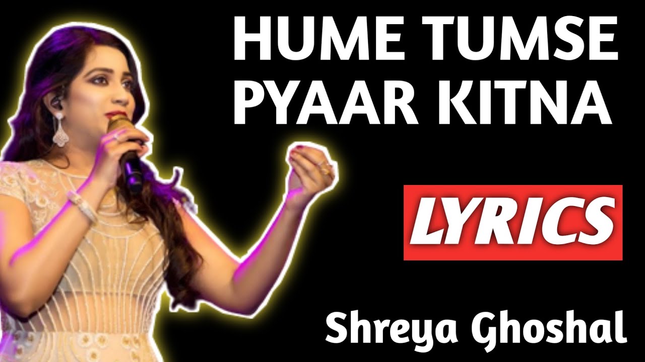 Hume Tumse Pyar Kitna Karaoke With Lyrics Hume Tumse Pyaar Kitna Lyrics | Shreya Ghoshal | Hume Tumse Pyaar Kitna