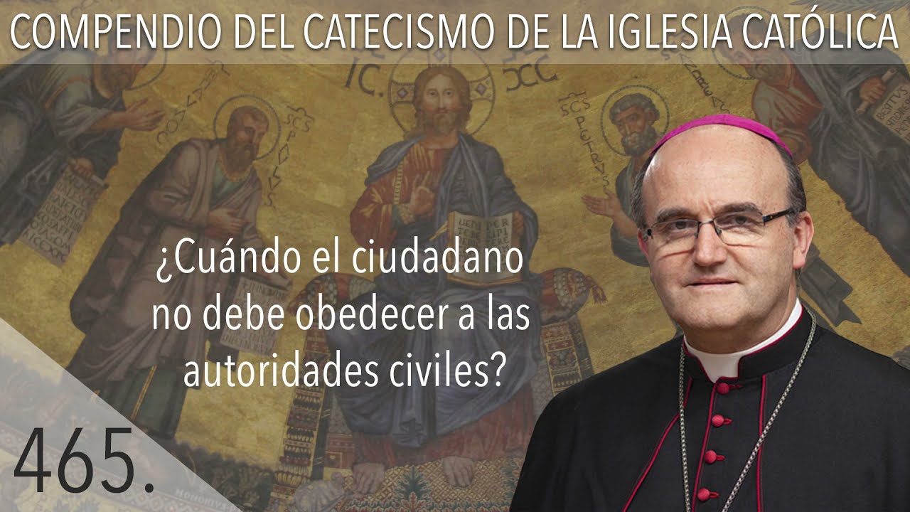 nº 465 ¿Cuándo el ciudadano no debe obedecer a las autoridades civiles?