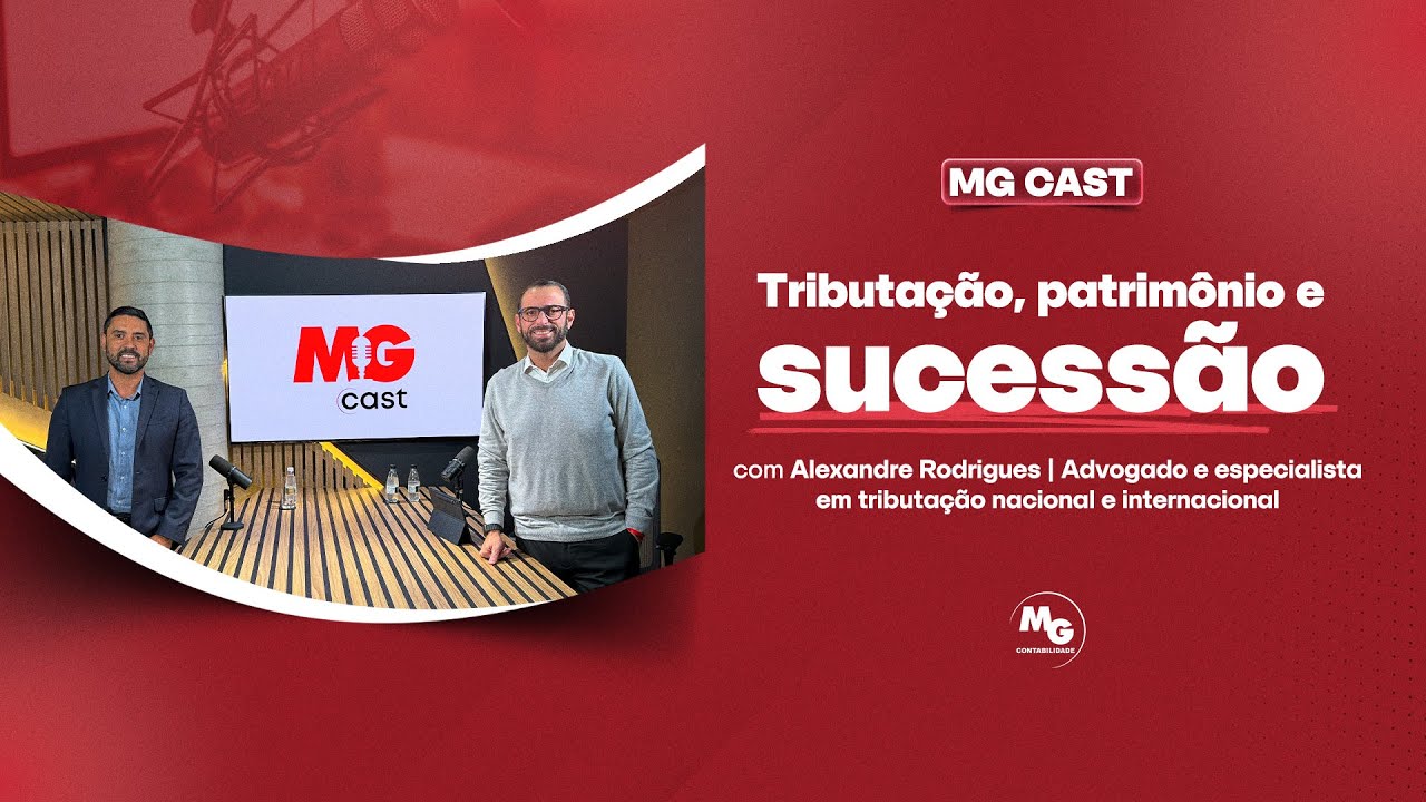 MG CAST  - Tributação, Patrimônio e Sucessão | Dr. Alexandre de Barros