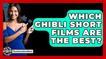 Which Ghibli Short Films Are The Best? - The Animation Reel