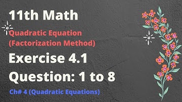 11th Math, Exercise 4.1, Question# 1 to 8 (Solving Quadratic Equations by Factorization Method)- FSC