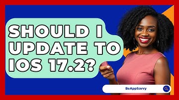 Should I Update to iOS 17.2? - Be App Savvy