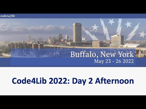 Code4Lib 2022 Day 2 Afternoon
