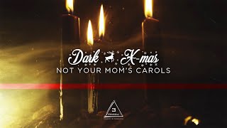 Dark X-mas • NOT YOUR MOM’S CAROLS • Relaxing Festive Ambience Video