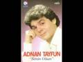 ADNAN TAYFUN Ağlatan Sensin ADNAN TAYFUN Ağlatan Sensin