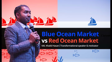 Blue Ocean Market vs Red Ocean Market. | Md. Khalid Hasan | Transformational speaker