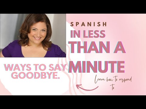 Spanish in Less than a Minute: Ways to say goodbye in Spanish