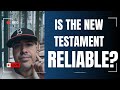 The Reliability of the New Testament | Let’s Talk 