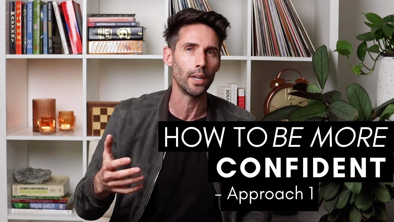The Confidence Mindset #1 - How To Be More CONFIDENT | Approach 1 - YouTube