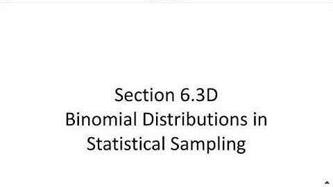 Section 6.3D Binomial Distributions in Statistical Sampling