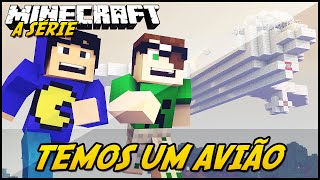 Minecraft: A SÉRIE 2  TEMOS UM AVIÃO! #5