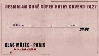 KLAS MÜZİK PARİS - DESMALAM SORE SÜPER HALAY ŞARKILARI 2022