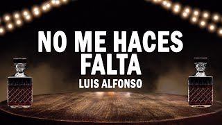 No Me Haces Falta - Luis Alfonso | (LETRA)