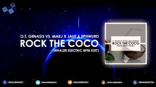 O.T. Genasis vs. MAKJ x Jauz & Ephwurd - Rock The CoCo (Whaler Electric BPM Edit)